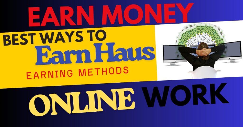 Earn Haus: A Complete Guide